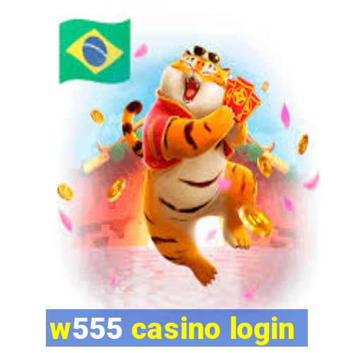 w555 casino login